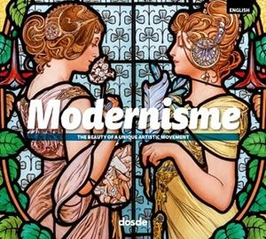 MODERNISME. THE BEAUTY OF A UNIQUE ARTISTIC MOVEMENT | 9788491032991 | DOSDE