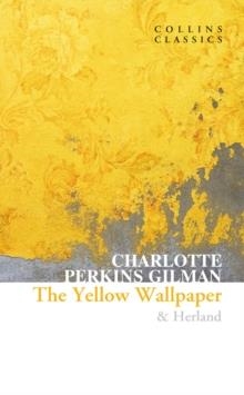 THE YELLOW WALLPAPER AND HERLAND | 9780008527921 | CHARLOTTE PERKINS GILMAN