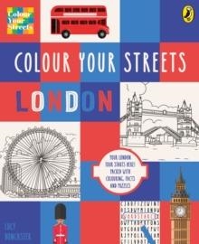 COLOUR YOUR STREETS: LONDON: YOUR LONDON TOUR STARTS HERE! PACKED WITH COLOURING, FACTS AND PUZZLES | 9780241824863 | COLOUR YOUR STREETS