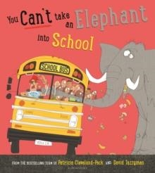 YOU CAN'T TAKE AN ELEPHANT INTO SCHOOL | 9781526671509 | PATRICIA CLEVELAND-PECK