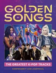 GOLDEN SONGS: THE GREATEST K-POP TRACKS | 9781839553790 | HANNAH CATHER