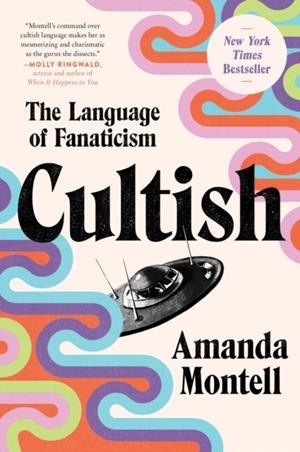 CULTISH : THE LANGUAGE OF FANATICISM | 9780062993168 | AMANDA MONTELL