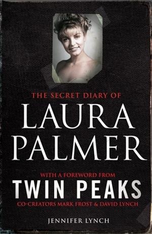 THE SECRET DIARY OF LAURA PALMER | 9781849838627 | JENNIFER LYNCH