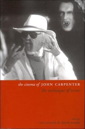 THE CINEMA OF JOHN CARPENTER: THE TECHNIQUE OF TERROR | 9781904764144 | IAN CONRICH