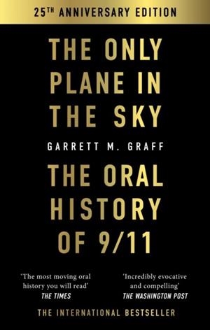 THE ONLY PLANE IN THE SKY : THE ORAL HISTORY OF 9/11 | 9781800963856 | GARRETT M GRAFF