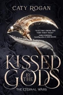 THE ETERNAL WARS 1: KISSED BY THE GODS | 9781399641180 | CATY ROGAN
