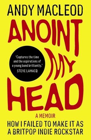 ANOINT MY HEAD | 9781917274326 | ANDY MACLEOD