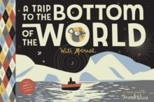 A TRIP TO THE BOTTOM OF THE WORLD WITH MOUSE | 9781943145232 | FRANK VIVA