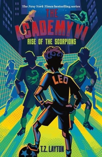 THE ACADEMY VI: RISE OF THE SCORPIONS : A FUN-FILLED FOOTBALL ADVENTURE (THE ACADEMY SERIES BOOK 6) | 9781464268847 | T. Z. TAYLOR
