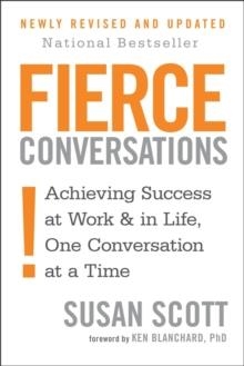 FIERCE CONVERSATIONS: ACHIEVING SUCCESS IN WORK AND IN LIFE, ONE CONVERSATION AT A TIME | 9780349417363 | SUSAN SCOTT