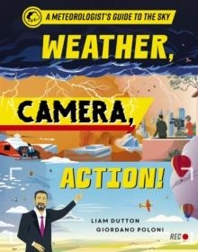 WEATHER, CAMERA, ACTION! : A METEOROLOGIST'S GUIDE TO THE SKY | 9781835878514 | LIAM DUTTON