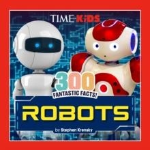 TIME FOR KIDS: 300 FANTASTIC FACTS! ROBOTS | 9798217144143 | STE`HEN KRENSKY, TIME FOR KIDS