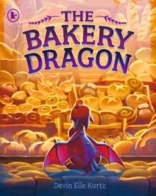THE BAKERY DRAGON | 9781529538922 | DEVIN ELLE KURTZ