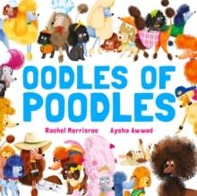 OODLES OF POODLES | 9781444972764 | RACHEL MORRISROE