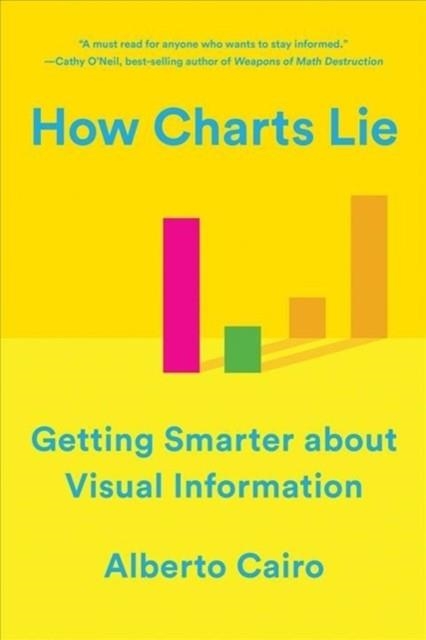HOW CHARTS LIE : GETTING SMARTER ABOUT VISUAL INFORMATION | 9780393358421 | ALBERTO CAIRO