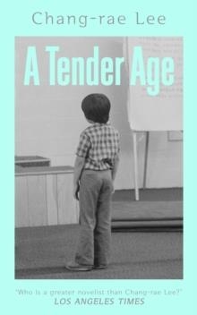 A TENDER AGE | 9781398562950 | CHANG-RAE LEE