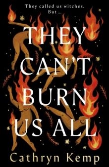 THEY CAN'T BURN US ALL | 9781787637177 | CATHRYN KEMP