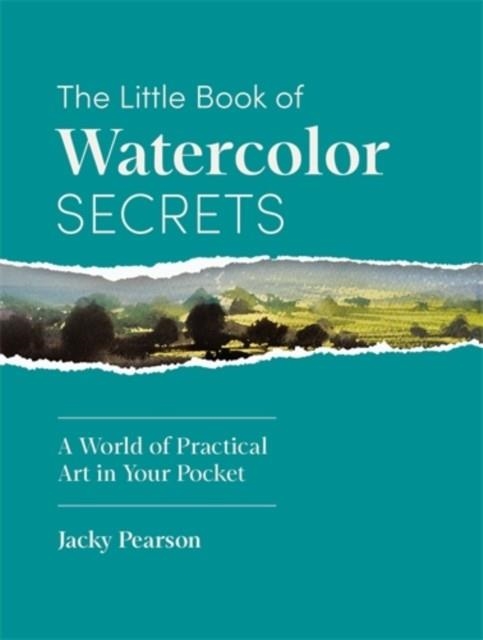 THE LITTLE BOOK OF WATERCOLOR SECRETS | 9781446317235 | JACKY PEARSON