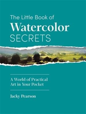 THE LITTLE BOOK OF WATERCOLOR SECRETS | 9781446317235 | JACKY PEARSON