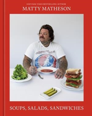 SOUPS, SALADS, SANDWICHES : A COOKBOOK | 9781761500589 | MATTY MATHESON