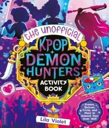 THE UNOFFICIAL K-POP DEMON HUNTERS ACTIVITY BOOK | 9781398559554 | LILA VIOLET