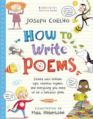 HOW TO WRITE POEMS: BE THE BEST LAUGH-OUT-LOUD LEARNING FROM HOME POET | 9781408889497 | JOSPEH COELHO