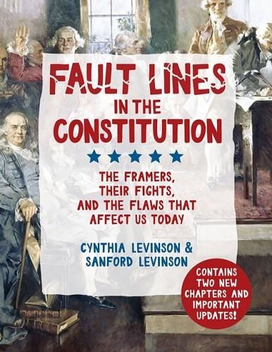 FAULT LINES IN THE CONSTITUTION : THE FRAMERS, THEIR FIGHTS, AND THE FLAWS THAT AFFECT US TODAY | 9781682631065 | CYNTHIA LEVINSON, SANFORD LEVINSON