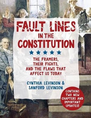 FAULT LINES IN THE CONSTITUTION : THE FRAMERS, THEIR FIGHTS, AND THE FLAWS THAT AFFECT US TODAY | 9781682631065 | CYNTHIA LEVINSON, SANFORD LEVINSON