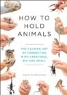 HOW TO HOLD ANIMALS | 9781529404531 | TOSHIMITSU MATSUHASHI