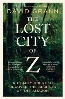 THE LOST CITY OF Z | 9781398540668 | DAVID GRANN