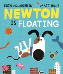 NEWTON IS FLOATING: AN EPIC TALE OF GRAVITY | 9781911766391 | EOIN MCLAUGHLIN