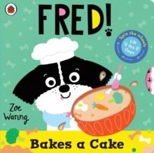 FRED: BAKES A CAKE | 9780241738009 | ZOE WARING