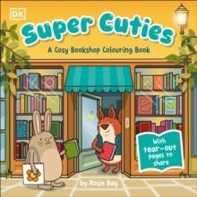SUPER CUTIES: A COSY BOOKSHOP COLOURING BOOK | 9780241802403 | ROSIE BAY