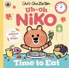 UH-OH, NIKO: TIME TO EAT!: A PUSH, PULL AND SLIDE STORY | 9780241797693 | CHRIS CHATTERTON