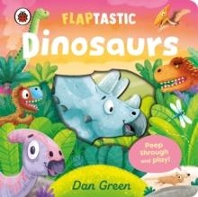 FLAPTASTIC DINOSAURS: PEEP THROUGH AND PLAY! | 9780241699355 | DAN GREEN