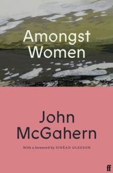 AMOGNST WOMEN | 9780571399475 | JOHN MCGAHERN