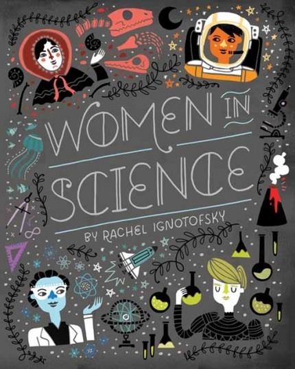 WOMEN IN SCIENCE : FEARLESS PIONEERS WHO CHANGED THE WORLD | 9780593377642 | RACHEL IGNOTOFSKY