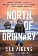NORTH OF ORDINARY | 9781464242564 | SUE AIKENS; MICHAEL VLESSIDES
