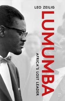 LUMUMBA : AFRICA'S LOST LEADER | 9781913368777 | ZEILIG/DE WITTE