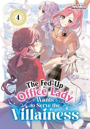 THE FED-UP OFFICE LADY WANTS TO SERVE THE VILLAINESS VOL. 4 | 9798895615294 | NEKOTAROU