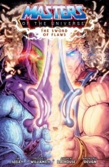 HE-MAN AND THE MASTERS OF THE UNIVERSE: THE SWORD OF FLAWS | 9781506749808 | TIM SEELEY