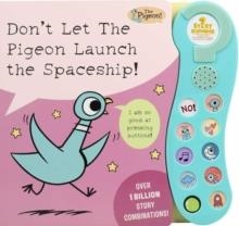 DON'T LET THE PIGEON LAUNCH THE SPACESHIP!: A SOUND BOOK | 9780794455156 | MO WILLEMS