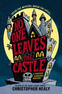 NO ONE LEAVES THE CASTLE: A THIRTEEN KINDGOMS MYSTERY | 9780062341952 | CHRISTOPHER HEALY
