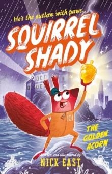 SQUIRREL SHADY: THE GOLDEN ACORN | 9780702343087 | NICK EAST