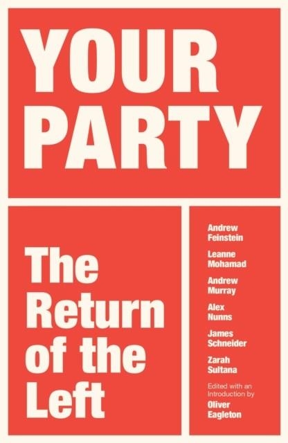 YOUR PARTY : THE RETURN OF THE LEFT | 9781836743842 | OLIVER EAGLETON