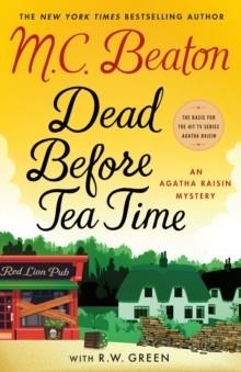 AGATHA RAISIN 37: DEAD BEFORE TEA TIME | 9781250378590 | M.C. BEATON; R.W. GREEN