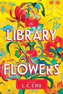 THE LIBRARY OF FLOWERS | 9781464275470 | L.C. CHU