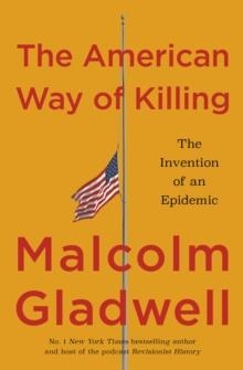 THE AMERICAN WAY OF KILLING | 9780349149295 | MALCOLM GLADWELL