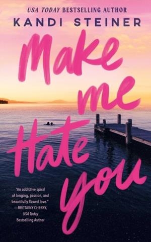 MAKE ME HATE YOU | 9781923232563 | KANDI STEINER