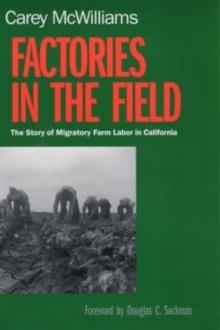 FACTORIES IN THE FIELD | 9780520224131 | CAREY MCWILLIAMS